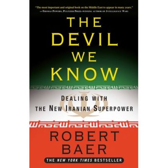 The Devil We Know: Dealing with the New Iranian Superpower -- Robert Baer - Picture 1 of 1